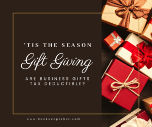 Image showing gifts with the words "'Tis the Season - Gift Giving - Are Business Gifts Tax Deductible?"